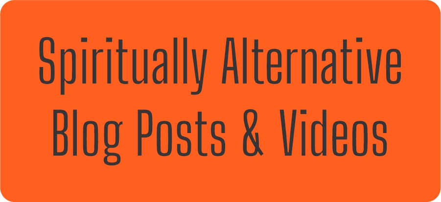 Spiritually Alternative Blog Posts & Videos